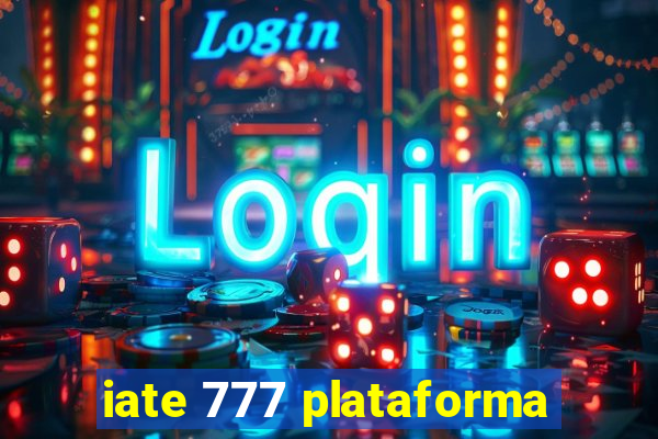 iate 777 plataforma