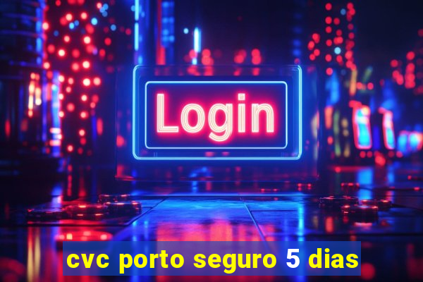 cvc porto seguro 5 dias