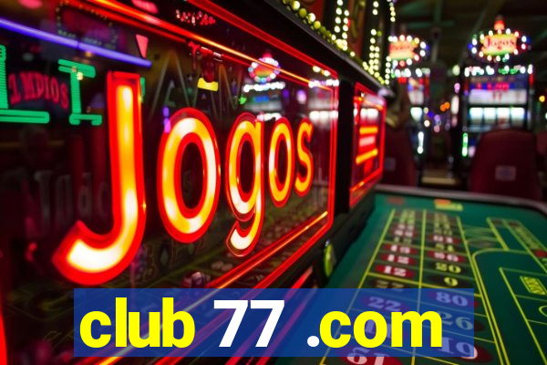 club 77 .com