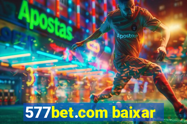 577bet.com baixar