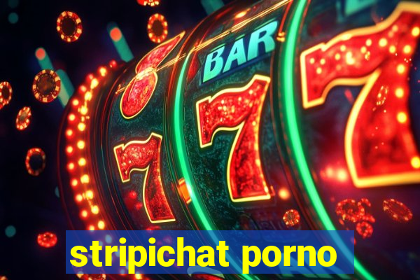 stripichat porno