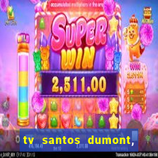 tv santos dumont, 431, centro