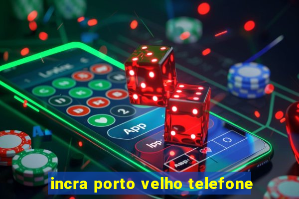 incra porto velho telefone