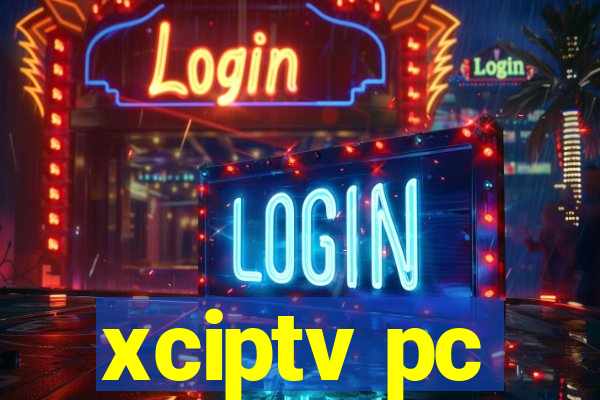 xciptv pc