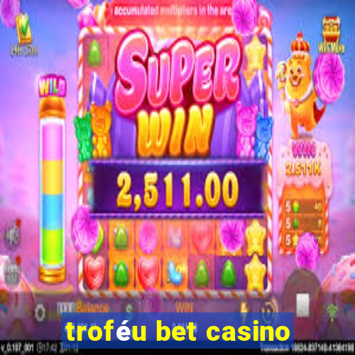 troféu bet casino