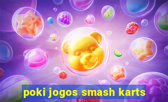 poki jogos smash karts