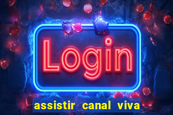 assistir canal viva online gratis