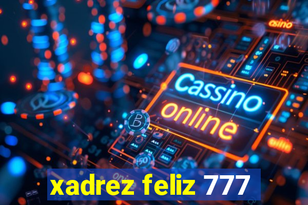 xadrez feliz 777