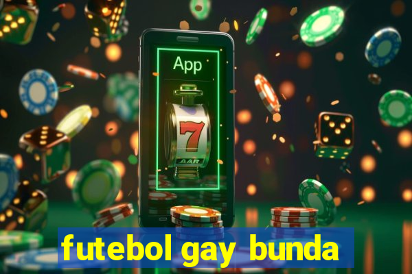 futebol gay bunda