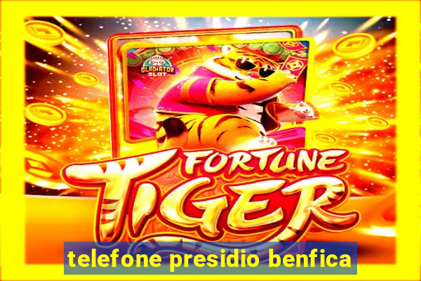 telefone presidio benfica