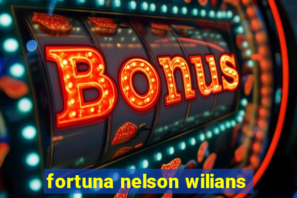 fortuna nelson wilians