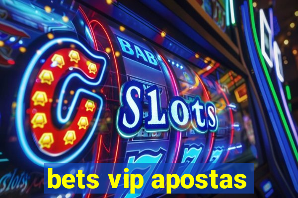 bets vip apostas