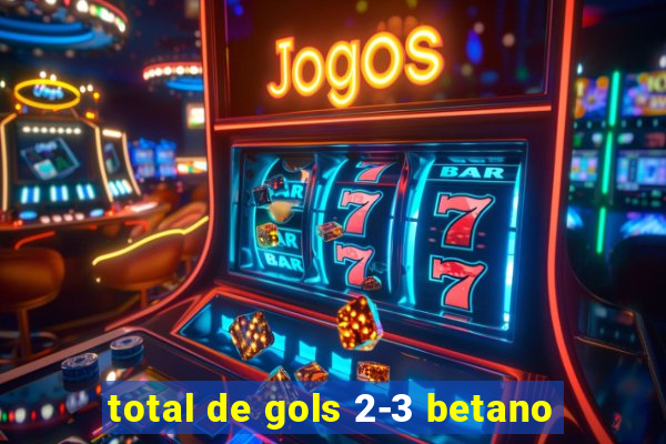 total de gols 2-3 betano