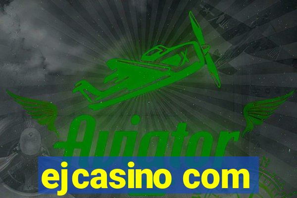 ejcasino com