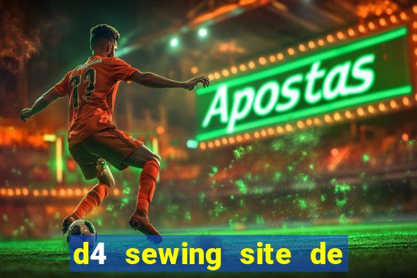 d4 sewing site de relacionamento login entrar