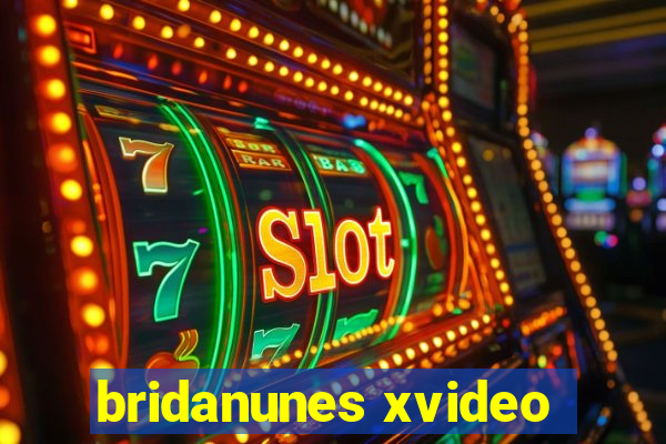 bridanunes xvideo