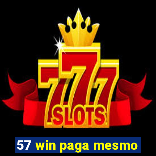 57 win paga mesmo