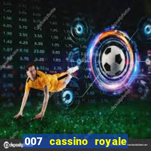 007 cassino royale filme completo dublado