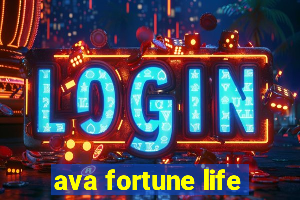 ava fortune life