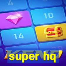 super hq