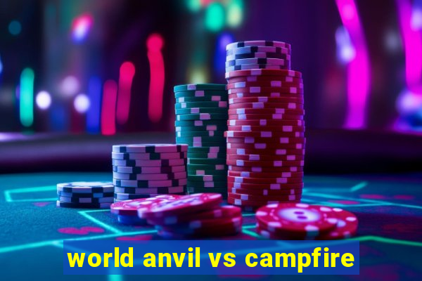 world anvil vs campfire