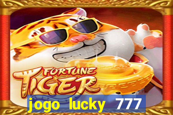 jogo lucky 777 paga mesmo