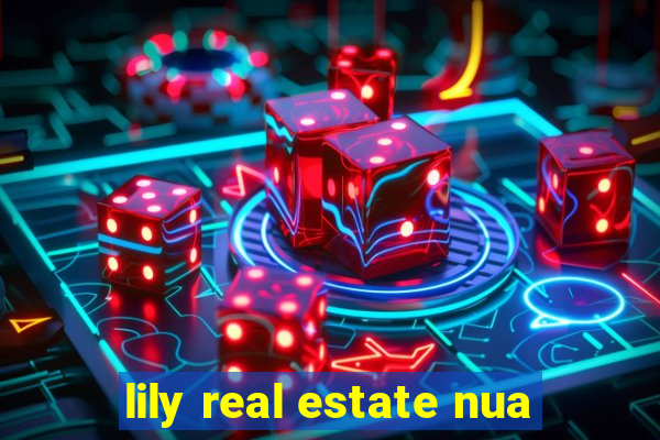 lily real estate nua