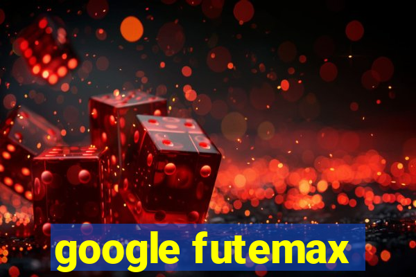 google futemax