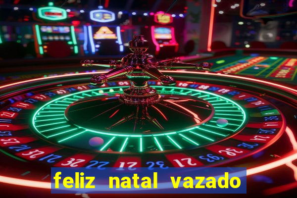 feliz natal vazado para imprimir