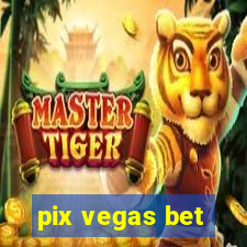 pix vegas bet