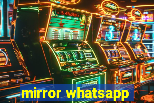 mirror whatsapp