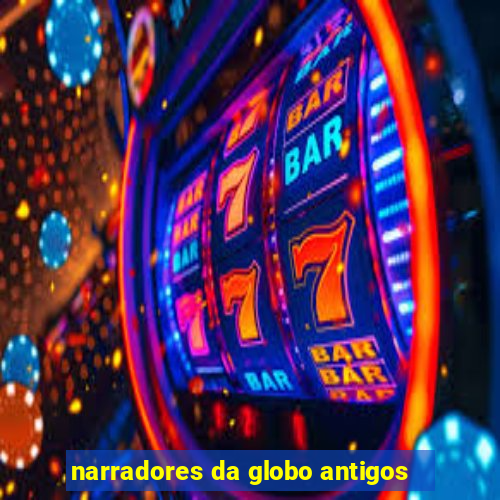 narradores da globo antigos