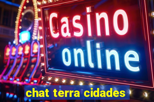 chat terra cidades