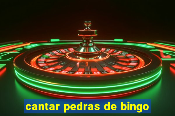 cantar pedras de bingo