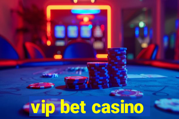 vip bet casino