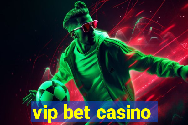 vip bet casino