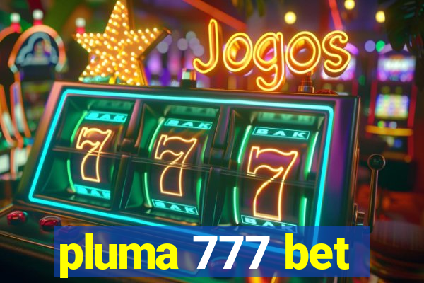 pluma 777 bet