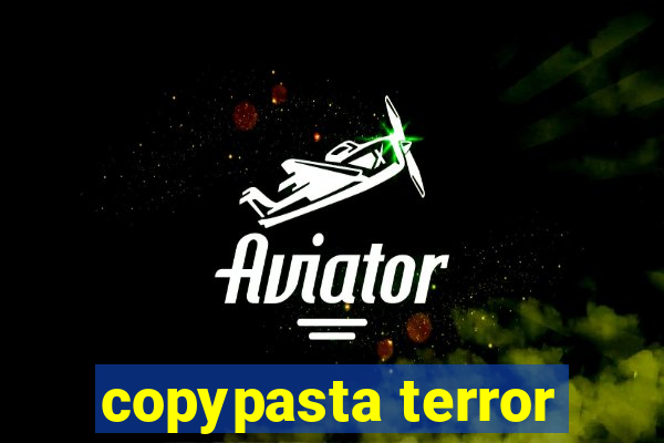 copypasta terror