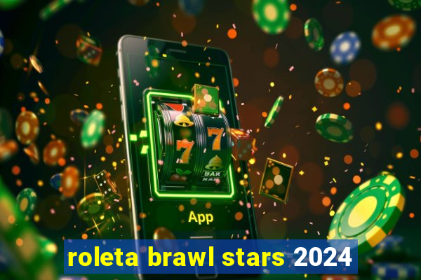 roleta brawl stars 2024