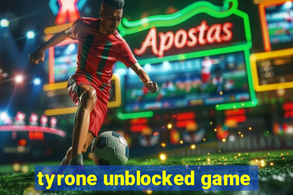 tyrone unblocked game