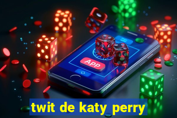 twit de katy perry