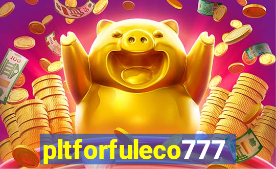 pltforfuleco777