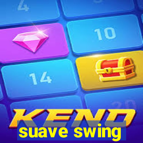 suave swing