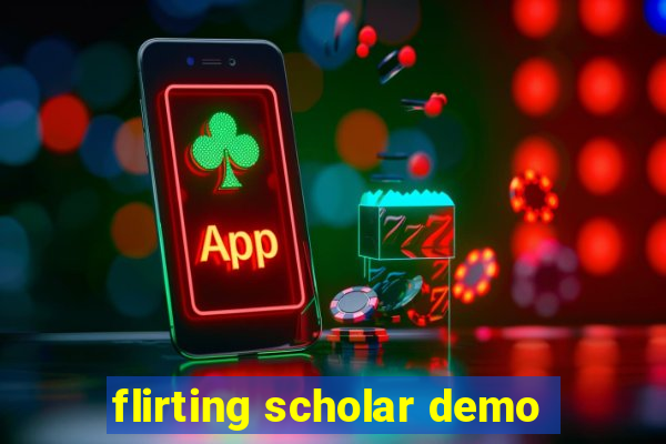 flirting scholar demo