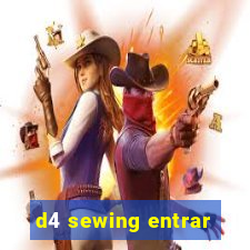 d4 sewing entrar