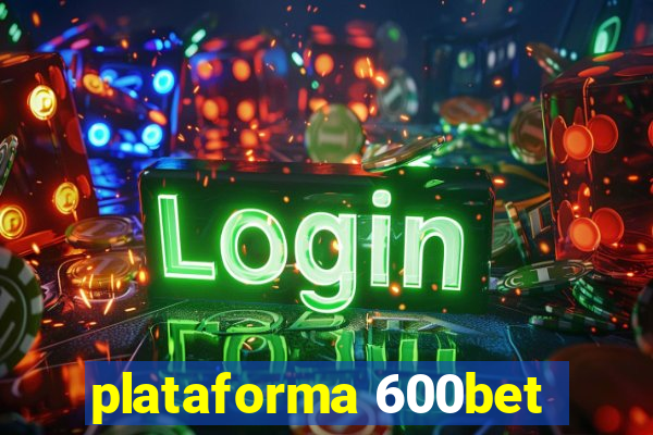 plataforma 600bet