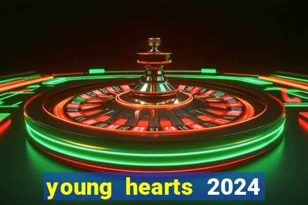 young hearts 2024 onde assistir