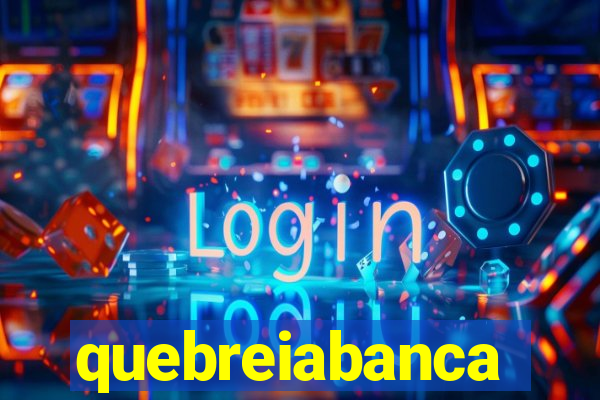 quebreiabanca