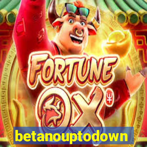 betanouptodown