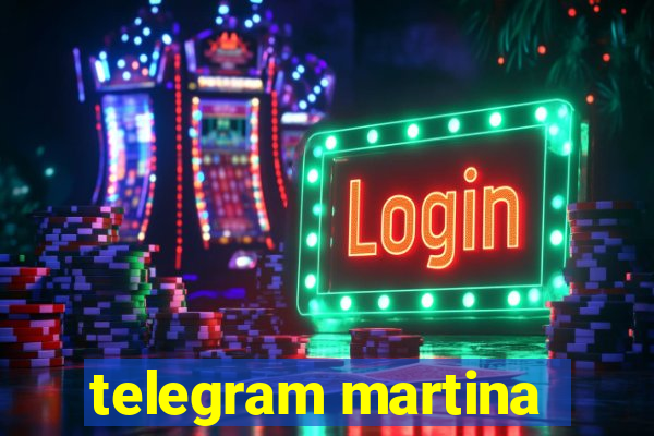 telegram martina